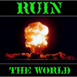 Ruin (SWE) : Ruin the World